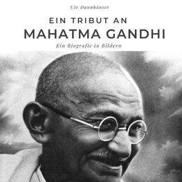 Ein Tribut an <br> Mahatma Gandhi