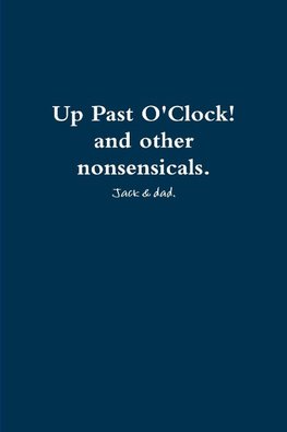 Up Past O'Clock! and other nonsensicals.