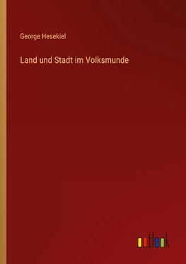 Land und Stadt im Volksmunde