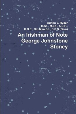 An Irishman of Note George Johnstone Stoney