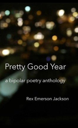 Pretty Good Year - A Bipolar Poetry Anthology