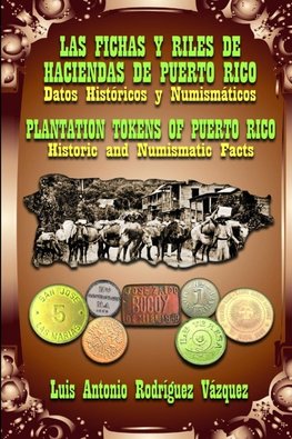LAS FICHAS Y RILES DE LAS HACIENDAS DE PUERTO RICO (DATOS HISTÓRICOS Y NUMISMÁTICOS)