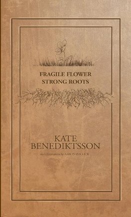 Fragile Flower, Strong Roots