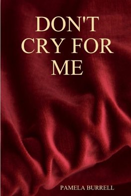 DON'T CRY FOR ME