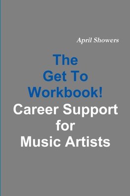 The Get To Workbook! - Career Support for Music Artists