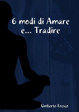 6 modi di Amare e... Tradire