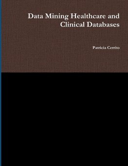 Data Mining Healthcare and Clinical Databases