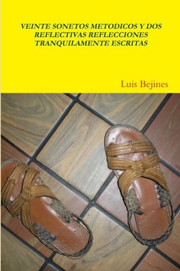 VEINTE SONETOS METÓDICOS Y DOS REFLECTIVAS REFLECCIONES TRANQUILAMENTE ESCRITAS