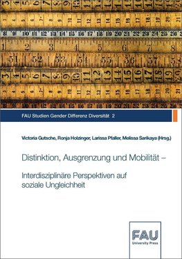 Distinktion, Ausgrenzung und Mobilität - Interdisziplinäre Perspektiven auf soziale Ungleichheit