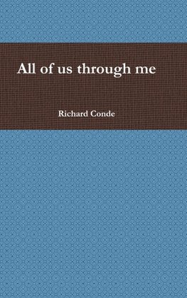 All of us through me
