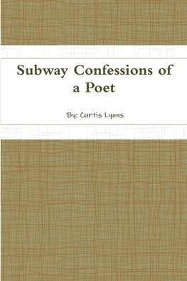 Subway Confessions of a Poet