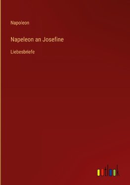 Napeleon an Josefine