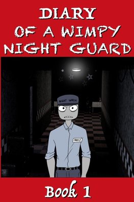 Five Nights at Freddy's - Diary of a Wimpy Night Guard
