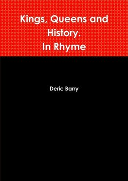 Kings, Queens and History.  In Rhyme