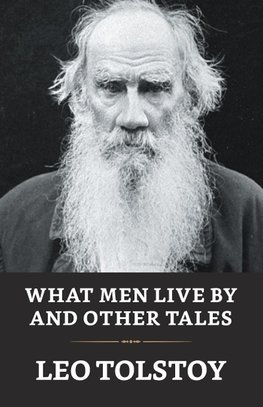 What Men Live By And Other Tales