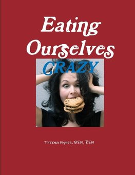 Eating Ourselves Crazy