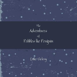 The Adventures of Pebbles the Penguin