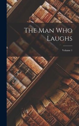 The Man Who Laughs; Volume 1