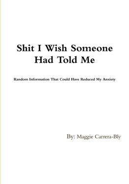 Shit I Wish Someone Would Have Told Me