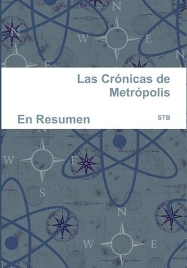 Las Crónicas de Metrópolis / En Resumen