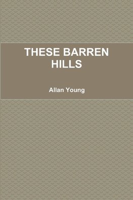 THESE BARREN HILLS