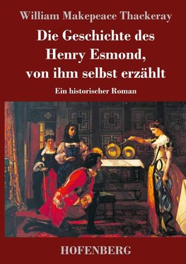 Die Geschichte des Henry Esmond, von ihm selbst erzählt