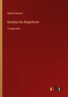 Bardelys the Magnificent