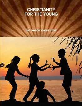 CHRISTIANITY FOR THE YOUNG