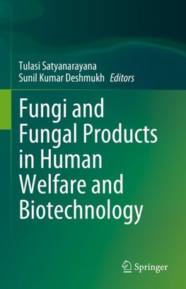 Fungi and Fungal Products in Human Welfare and Biotechnology
