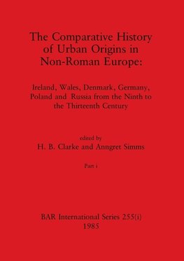 The Comparative History of Urban Origins in Non-Roman Europe, Part i