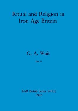 Ritual and Religion in Iron Age Britain, Part ii