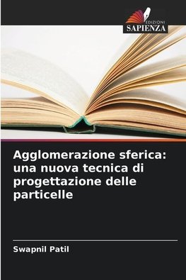 Agglomerazione sferica: una nuova tecnica di progettazione delle particelle