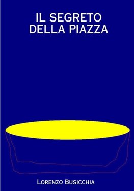 IL SEGRETO DELLA PIAZZA