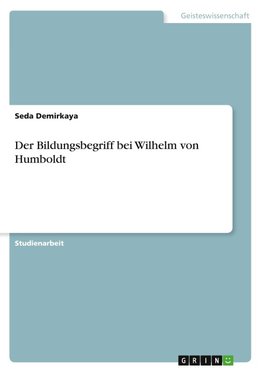 Der Bildungsbegriff bei Wilhelm von Humboldt