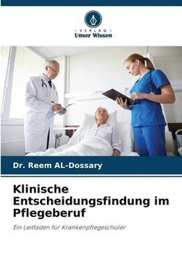Klinische Entscheidungsfindung im Pflegeberuf