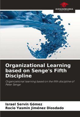Organizational Learning based on Senge's Fifth Discipline