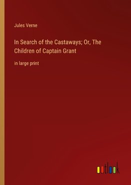 In Search of the Castaways; Or, The Children of Captain Grant
