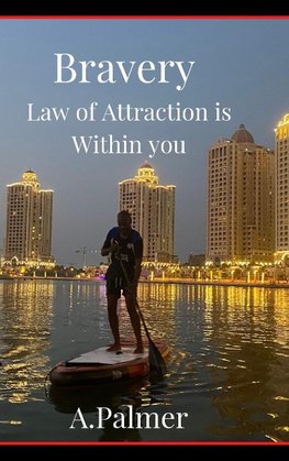 Bravery - Law of Attraction is Within you