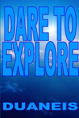 DARE TO EXPLORE