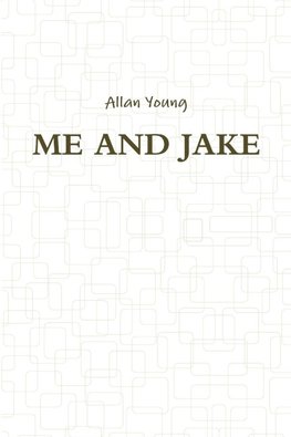 ME AND JAKE