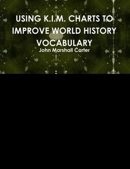 USING K.I.M. CHARTS TO IMPROVE WORLD HISTORY VOCABULARY