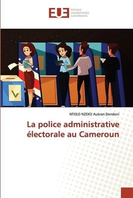 La police administrative électorale au Cameroun
