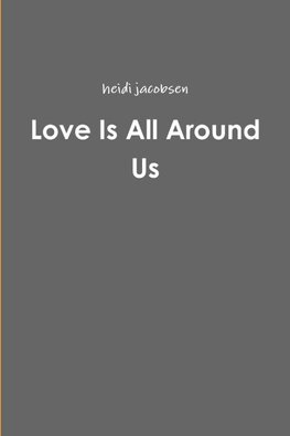 Love Is All Around Us