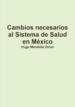 Cambios necesarios al Sistema de Salud en México