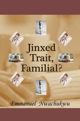 Jinxed Trait, Familial?