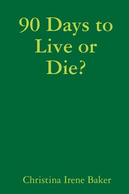 90 Days to Live or Die?