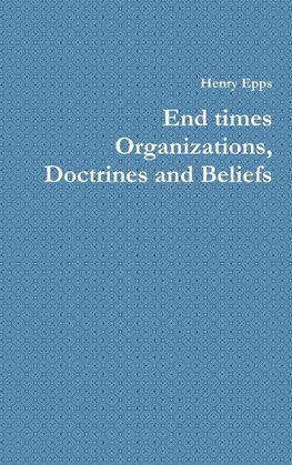 End times Organizations, Doctrines and Beliefs