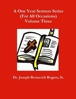A One Year Sermon Series (For All Occasions) Volume Three