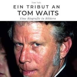 Ein Tribut an <br> Tom Waits
