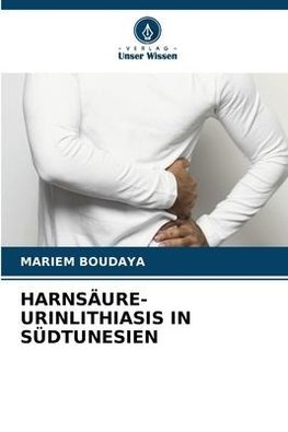 HARNSÄURE-URINLITHIASIS IN SÜDTUNESIEN
